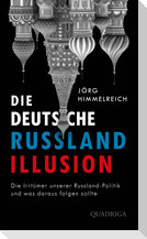 Die deutsche Russland-Illusion
