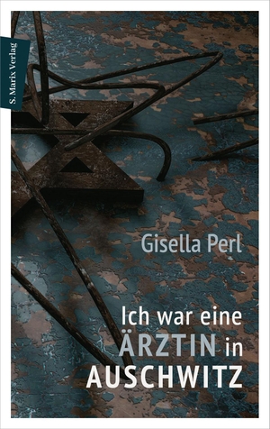 Perl, Gisella. Ich war eine Ärztin in Auschwitz. Marix Verlag, 2020.