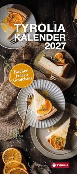 Tyrolia Kalender 2027 - Backen. Feiern. Genießen. ken. Feiern. Genießen   Mit Fotos von Celina Hruschka und 12 festlichen Backrezepten. Tyrolia Verlagsanstalt Gm, 2026.