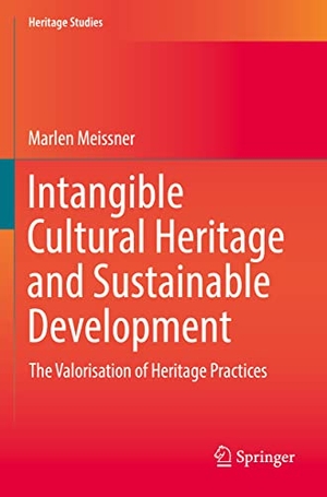Meissner, Marlen. Intangible Cultural Heritage and Sustainable Development - The Valorisation of Heritage Practices. Springer International Publishing, 2022.