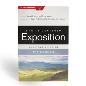 Merida, Tony / Daniel L Akin. Exalting Jesus in Psalms 101-150 - Volume 2. B&H Publishing Group, 2021.