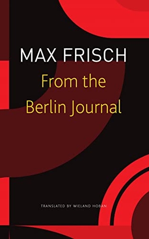 Unser, Margit / Frisch, Max et al. From the Berlin Journal. Seagull Books London Ltd, 2023.