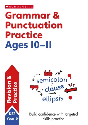 Fletcher, Graham. Grammar and Punctuation Practice Ages 10-11. Scholastic, 2015.