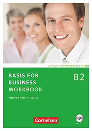 Krull, Mindy Ehrhart. Basis for Business B2. Workbook mit CD. Cornelsen Verlag GmbH, 2012.