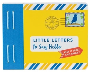 Redmond, Lea. Little Letters to Say Hello - (Letters to Open When, Thinking of You Letters, Long Distance Family Letters). Chronicle Books, 2018.