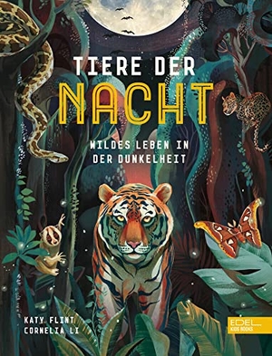 Flint, Katy. Tiere der Nacht - Wildes Leben in der Dunkelheit - Spannendes Sachbilderbuch über nachtaktive Tiere ab 4 Jahren. Karibu, 2023.