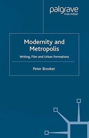 Brooker, P.. Modernity and Metropolis - Writing, Film and Urban Formations. Palgrave MacMillan UK, 2002.