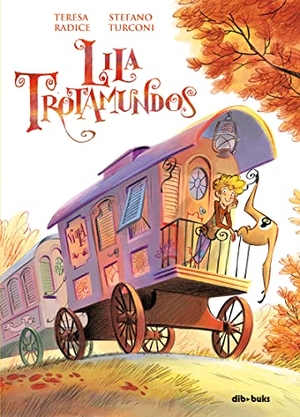 Turconi, Stefano / Teresa Radice. Lila Trotamundos. Dibbuks, 2017.