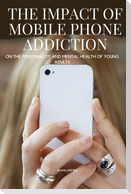 The Impact of Mobile Phone Addiction