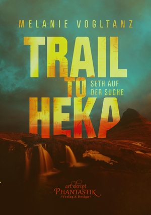 Vogltanz, Melanie. Trail to Heka - Seth auf der Suche. Art Skript Phantastik, 2023.
