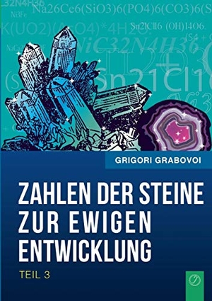 Grabovoi, Grigori. Die Zahlen der Steine zur ewigen Entwicklung - Teil 3. BoD - Books on Demand, 2015.