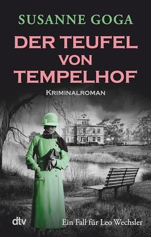 Goga, Susanne. Der Teufel von Tempelhof - Kriminalroman | Glamourös, historisch, atmosphärisch - ein Krimihighlight!. dtv Verlagsgesellschaft, 2024.