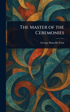 Fenn, George Manville. The Master of the Ceremonies. Tradd Street Press, 2025.