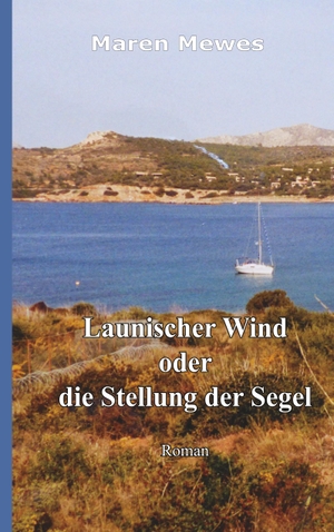 Mewes, Maren. Launischer Wind oder die Stellung der Segel. TWENTYSIX, 2018.