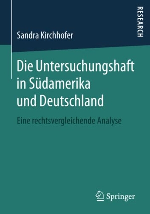Kirchhofer, Sandra. Die Untersuchungshaft in Südamerika und Deutschland - Eine rechtsvergleichende Analyse. Springer Fachmedien Wiesbaden, 2016.