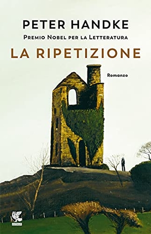 Handke, Peter. La ripetizione. Guanda, 2021.