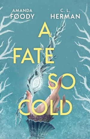 Foody, Amanda / C. L. Herman. A Fate So Cold - From the NYT Bestselling Authors of ALL OF US VILLAINS. Orion Publishing Co, 2025.