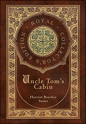 Stowe, Harriet Beecher. Uncle Tom's Cabin (Royal Collector's Edition) (Annotated) (Case Laminate Hardcover with Jacket). Engage Books, 2021.