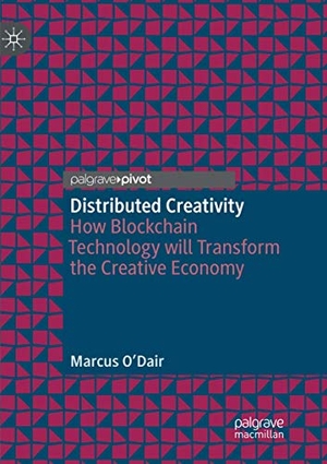 O'Dair, Marcus. Distributed Creativity - How Blockchain Technology will Transform the Creative Economy. Springer International Publishing, 2019.