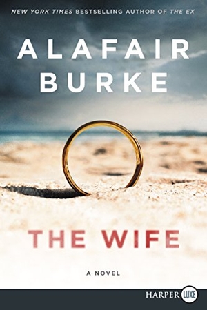 Burke, Alafair. The Wife - A Novel of Psychological Suspense. HarperCollins, 2018.