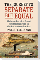 Journey to Separate But Equal