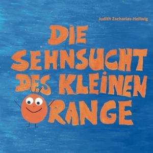 Zacharias-Hellwig, Judith. Die Sehnsucht des kleinen Orange - Was Kinder brauchen, wenn Eltern sich trennen. Papierfresserchens MTM-VE, 2018.