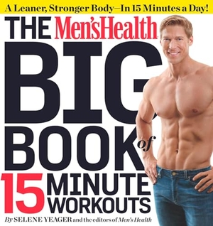 Yeager, Selene / Editors of Men's Health Magazi. The Men's Health Big Book of 15-Minute Workouts - A Leaner, Stronger Body--In 15 Minutes a Day!. Harmony/Rodale/Convergent, 2011.