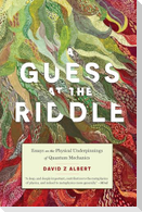 A Guess at the Riddle
