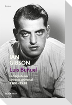 Luis Buñuel : la forja de un cineasta universal, 1900-1938