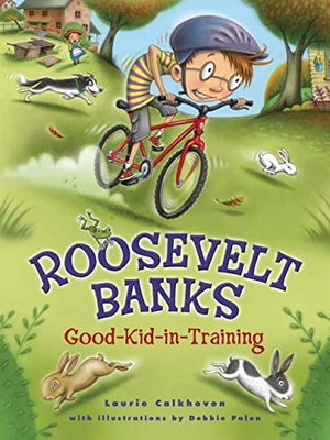 Calkhoven, Laurie. Roosevelt Banks, Good-Kid-In-Training. Red Chair Press, 2020.