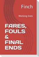 Fares, Fouls & Final Ends