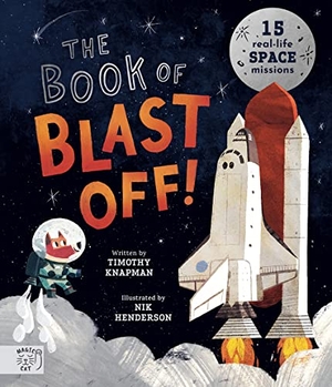 Knapman, Timothy. The Book of Blast Off! - 15 Real-Life Space Missions. Magic Cat, 2023.