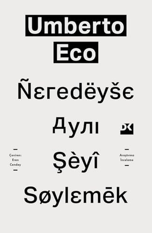 Eco, Umberto. Neredeyse Ayni Seyi Söylemek. Dogan Kitap, 2025.