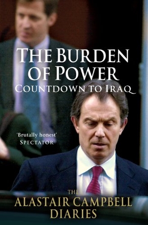 Campbell, Alastair. The Alastair Campbell Diaries: Volume Four - The Burden of Power: Countdown to Iraq Volume 4. Random House UK, 2012.