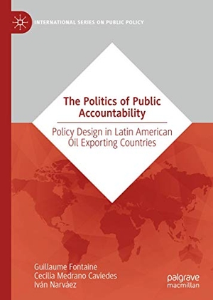 Fontaine, Guillaume / Narváez, Iván et al. The Politics of Public Accountability - Policy Design in Latin American Oil Exporting Countries. Springer International Publishing, 2019.