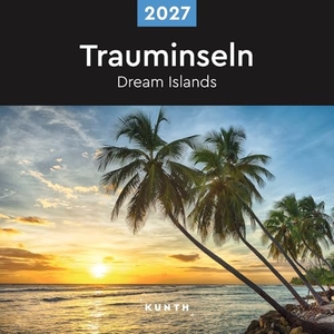 Trauminseln - KUNTH Broschurkalender 2027 - Farbenprächtiger Wandkalender mit Monatskalendarium für Notizen. Kunth GmbH Kalender, 2026.