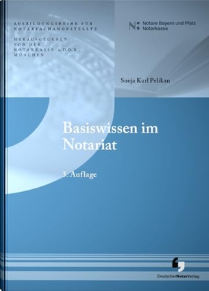 A. D. Ö. R., Notarkasse München / Sonja Karl Pelikan (Hrsg.). Basiswissen im Notariat. Deutscher Notarverlag, 2024.