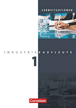 Klein, Hans-Peter / Weleda, Gisbert et al. Industriekaufleute  1. Ausbildungsjahr: Lernfelder 1-5. Arbeitsheft. Cornelsen Verlag GmbH, 2011.