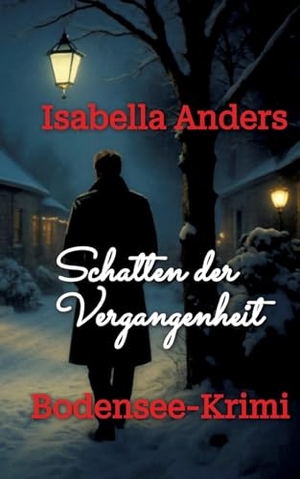 Anders, Isabella. Schatten der Vergangenheit - Bodensee-Krimi. tredition, 2025.