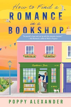Alexander, Poppy. How to Find a Romance in a Bookshop - A Novel. Harper Collins Publ. USA, 2026.