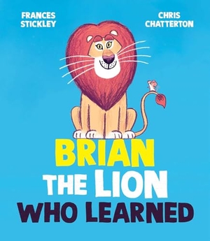 Stickley, Frances. Brian the Lion Who Learned. Paula Wiseman Book/Beach Lane Books, 2024.