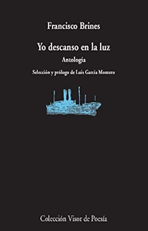 García Montero, Luis / Francisco Brines. Yo descanso en la luz : antología. Visor Libros, S.L., 2021.