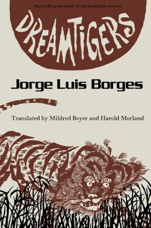 Borges, Jorge Luis. Dreamtigers. Univ of Chicago Behalf of University of Texas, 1964.