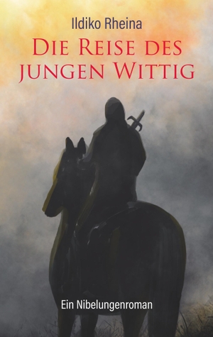 Rheina, Ildiko. Die Reise des jungen Wittig - Ein Nibelungenroman. Books on Demand, 2018.