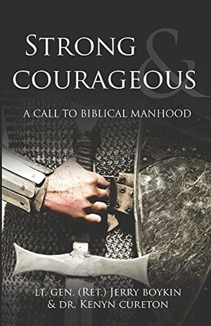 Boykin / Kenyn M Cureton. Strong and Courageous - A Call to Biblical Manhood. Fidelis Publishing, 2022.