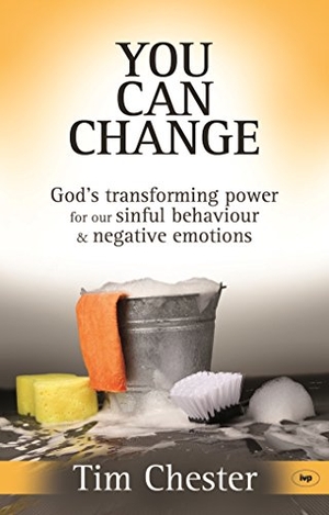 Chester, Tim. You Can Change - God's Transforming Power For Our Sinful Behaviour And Negative Emotions. IVP, 2008.