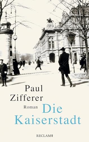Zifferer, Paul. Die Kaiserstadt - Roman. Reclam Philipp Jun., 2023.