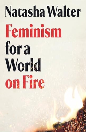 Walter, Natasha. Feminism for a World on Fire. Yen Press, 2026.