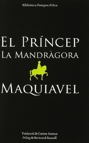 Machiavelli, Niccolò. El príncep ; La mandrágora. Ediciones Destino, 2006.