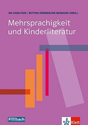 Gawlitzek, Ira / Bettina Kümmerling-Meibauer. Mehrsprachigkeit und Kinderliteratur. Fillibach bei Klett Sprac, 2013.